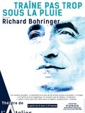 Traîne pas trop sous la pluie de et avec Richard Bohringer