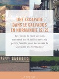 Une escapade familiale dans le Calvados en Normandie (2/2)