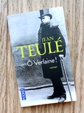 Lundi Librairie : Ô Verlaine ! - Jean Teulé