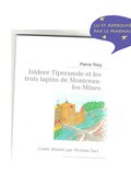 Isidore Tiperanole et les Trois Lapins de Montceau-les-Mines de Pierre Thiry