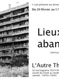 ~ j’expose mes photos de lieux abandonnés à Paris du 20/02 au 17/05/2014 ~