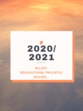 2020/2021 : bilan/ résolutions/ projets/ envies