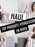 Haul – Mon top produits hydratation en hiver