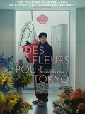 Critique film Des fleurs pour Tokyo réalisé par Yuiga Danzuka