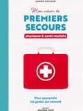 Apprendre à sauver : « Mon cahier de premiers secours physiques & santé mentale » par Aurore Esclauze
