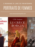 Portraits de femmes : 3 romans à lire ce printemps