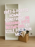 Prêt-à-porter Homme – Construire un dressing d’été intemporel et stylé pour son mec