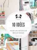 10 bonnes idées pour un intérieur mieux rangé