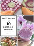 Végétarienne : mon top 10 des questions - réponses