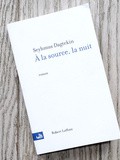 Lundi Librairie : a la source, la nuit - Seyhmus Dagtekin