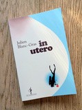 Lundi Librairie : In Utero - Julien Blanc-Gras