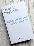Lundi Librairie : La frivolité est une affaire sérieuse - Frédéric Beigbeder